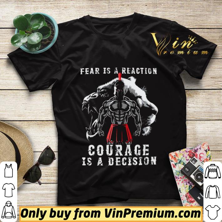 974d277b fear is a reaction courage is a decision shirt sweater 4 - Fear Is A Reaction Courage Is A Decision shirt sweater