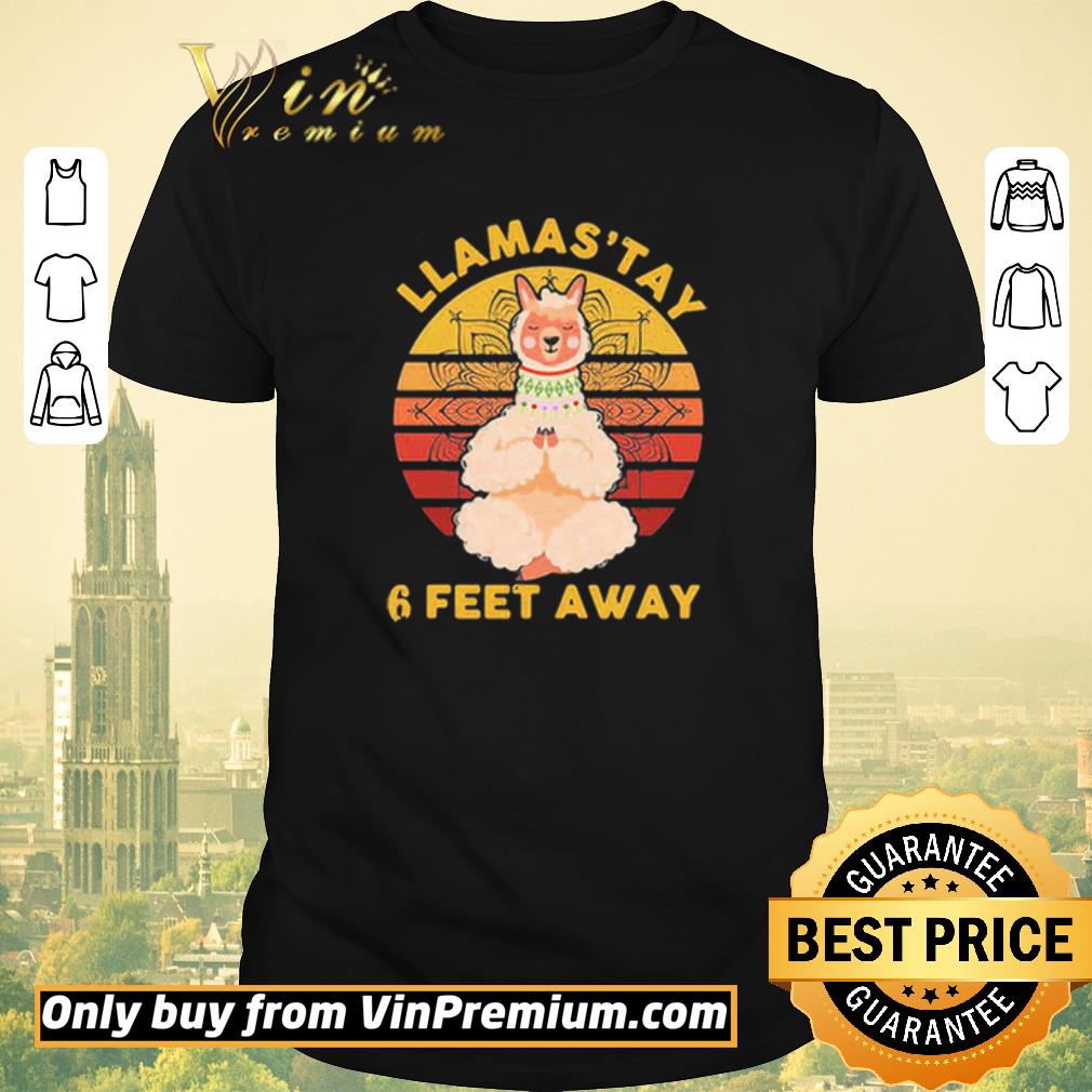 Original Llamas’tay 6 Feet Away Vintage shirt sweater