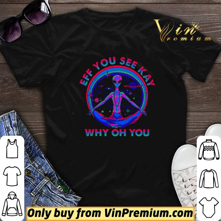 Alien eff you see kay why of you shirt sweater