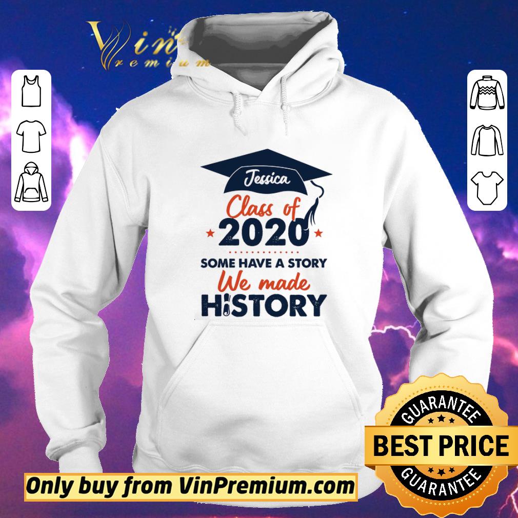 9df560c3 premium pretty jessica class of 2020 some have a story we made history shirt sweater 4 - Premium Pretty Jessica Class Of 2020 Some Have A Story We Made History shirt sweater