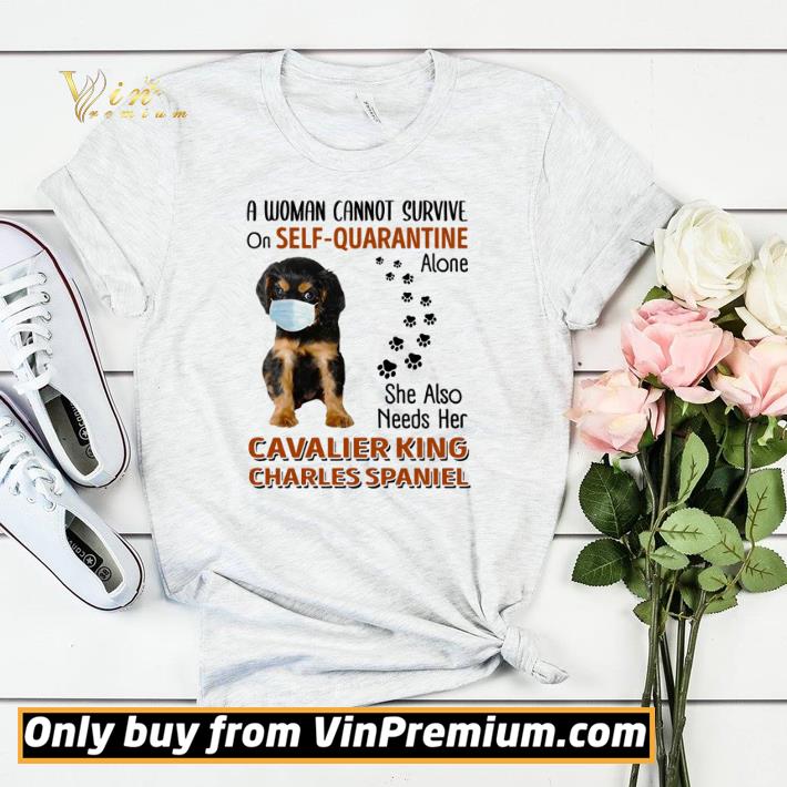 a2ded293 cavalier king charles spaniel a woman cannot survive on self quarantine alone shirt sweater 4 - Cavalier King Charles Spaniel a woman cannot survive on self-quarantine alone shirt sweater