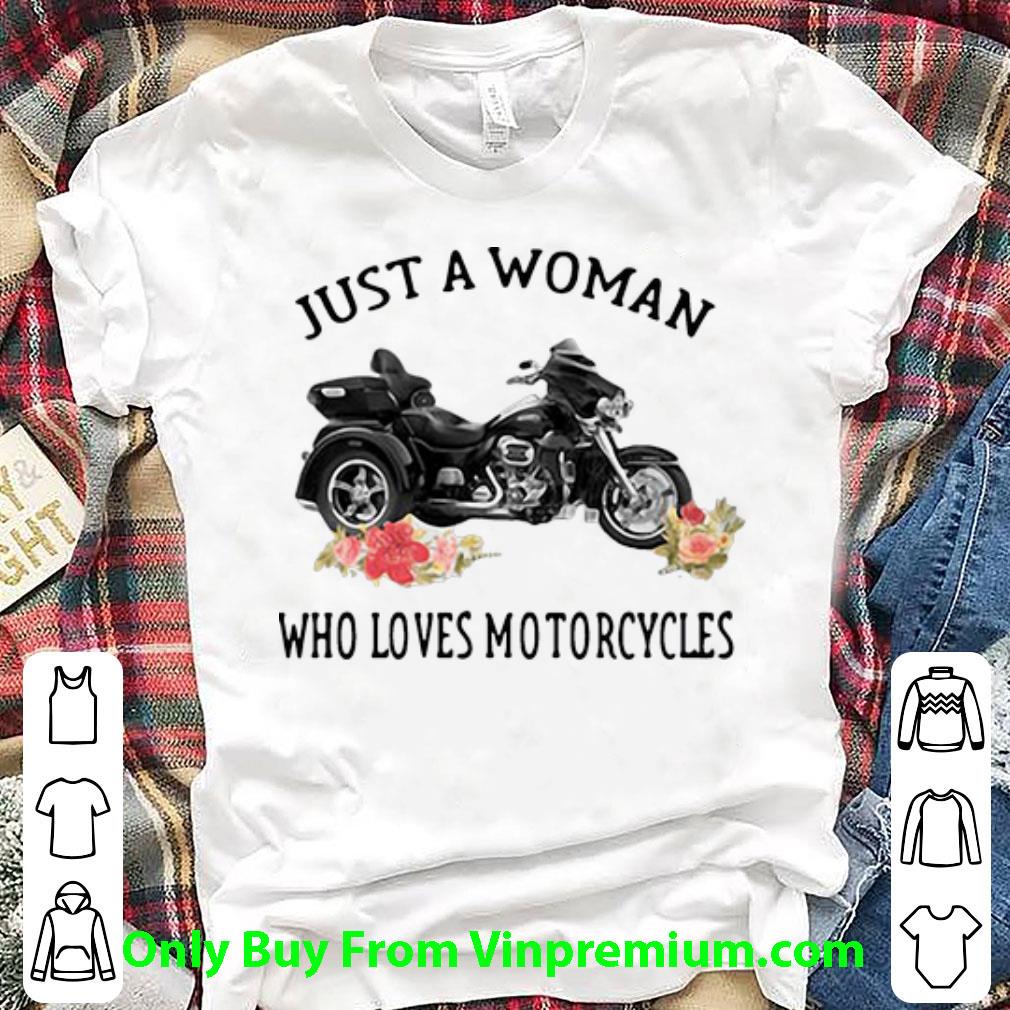Pretty Just A Woman Who Loves Motorcycles shirt