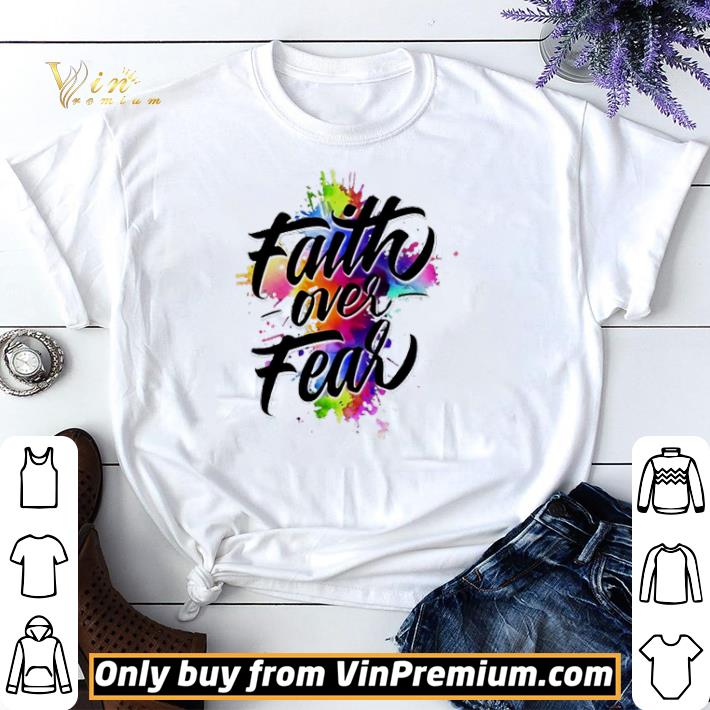 Faith over fear colorful shirt sweater