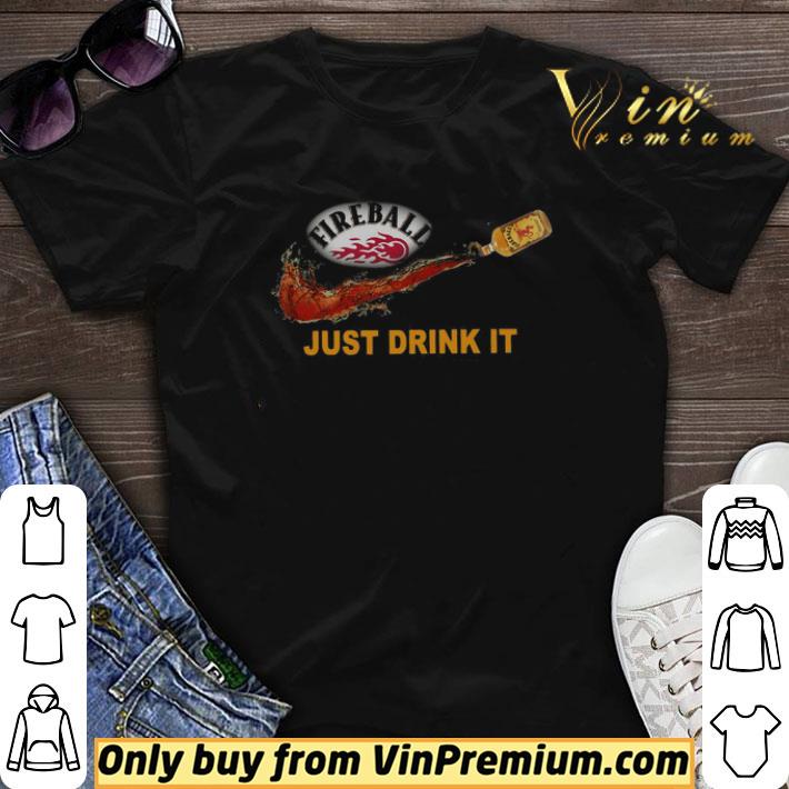 Fireball Whiskey Just drink it shirt sweater