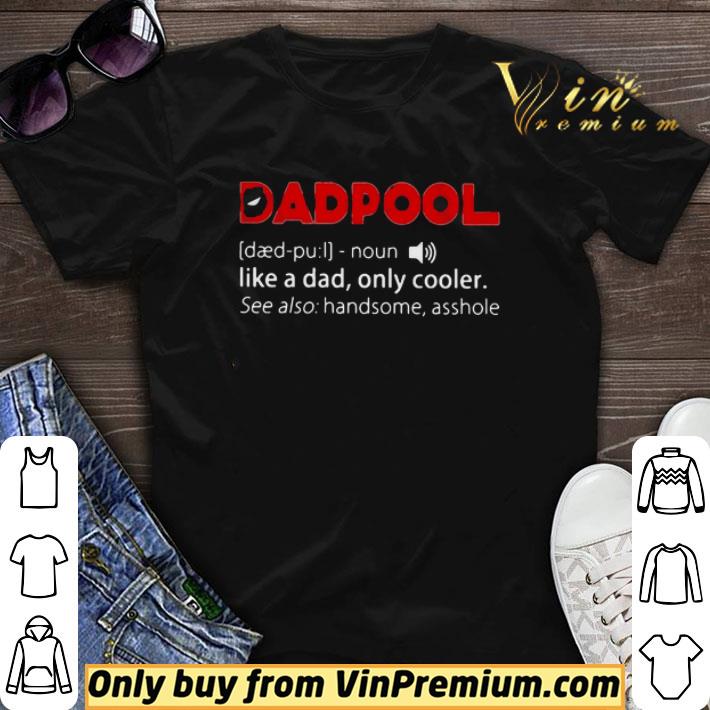Dadpool Noun Like A Dad, Only Cooler Deadpool shirt sweater