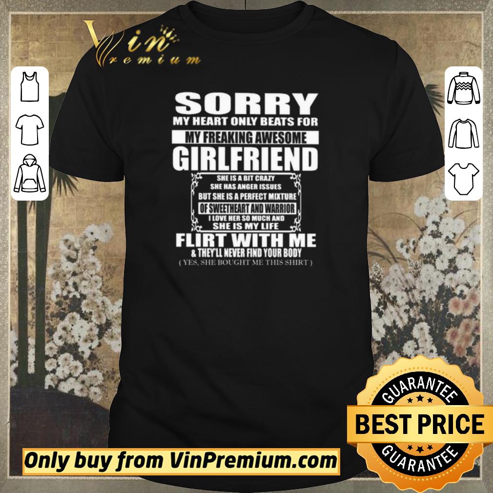 Hot Sorry girlfriend she is a bit crazy flirt with me and they’ll never find your body shirt sweater