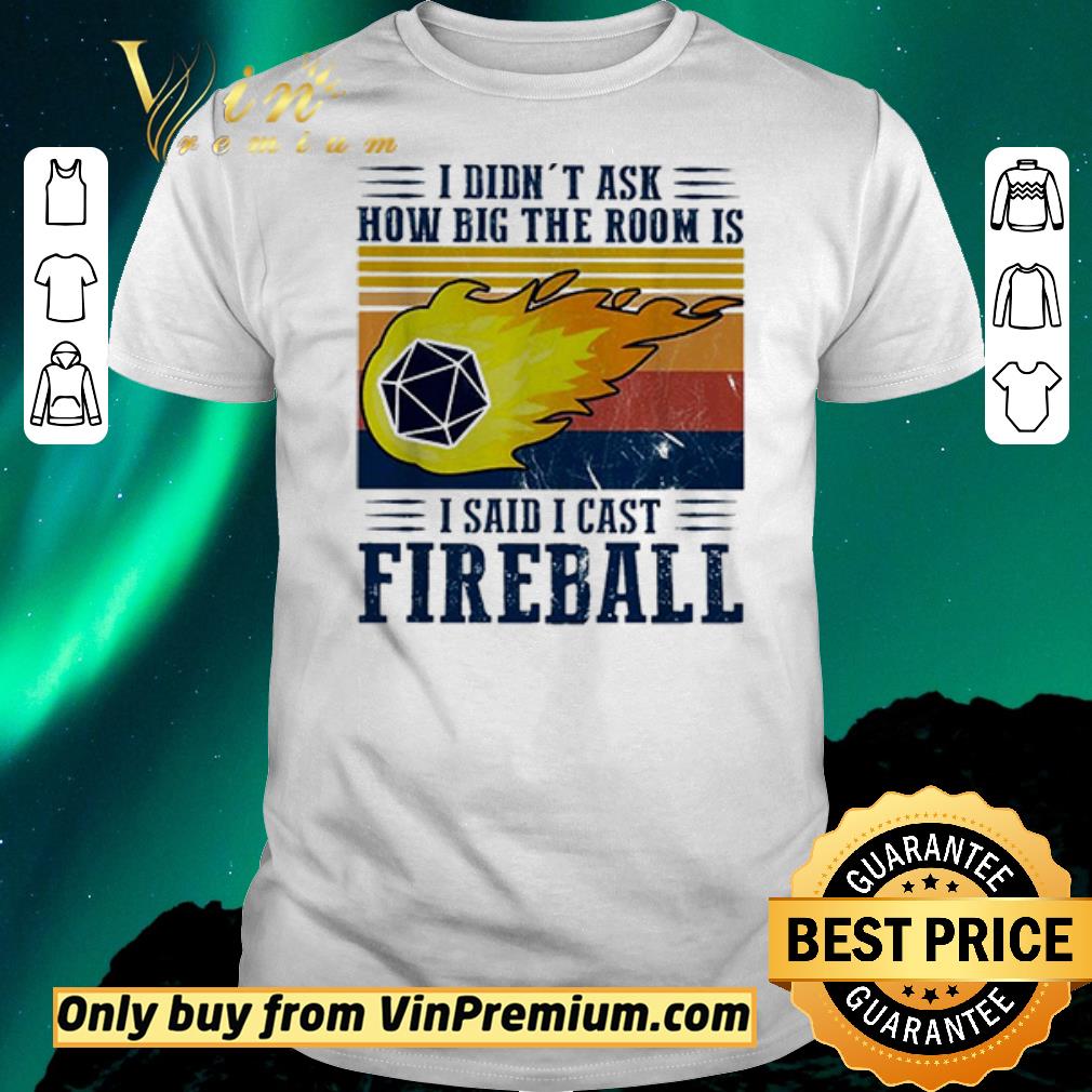 Top Premium I didn’t ask how big the room is I said I cast fireball shirt sweater