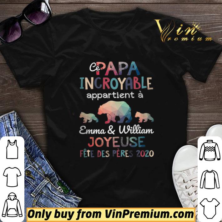 Ce Papa Incroyable Appartient A Emma & William Joyeuse Fete Des Peres 2020 shirt sweater