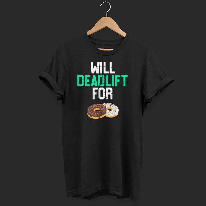 Pretty Donut Workout Will Deadlift For Donuts Fitness Shirt