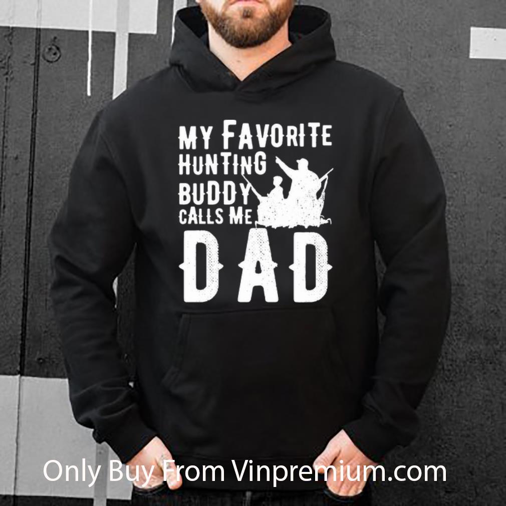 b194b2b9 great my favorite hunting buddy calls me dad father s day shirt 4 - Great My Favorite Hunting Buddy Calls Me Dad Father's Day shirt