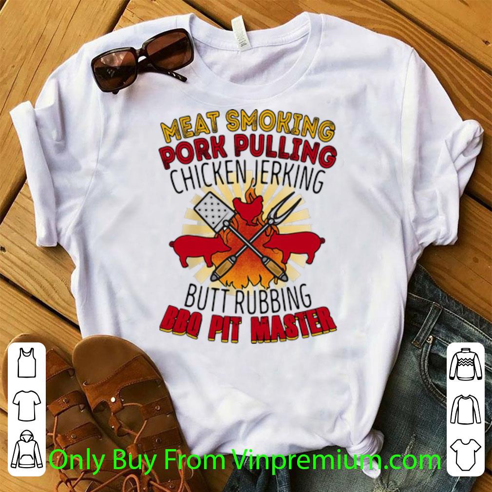 Pretty Meat Smoking Pork Pulling Chicken Jerking Butt Rubbing Bbq Pit Master shirt