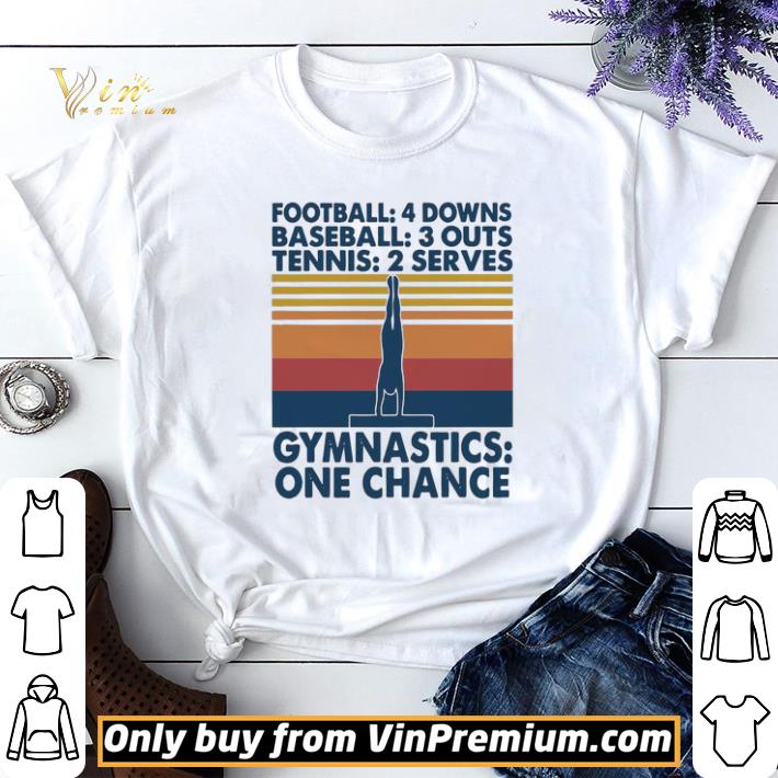Football 4 downs baseball 3 downs tennis 2 serves gymnastics one chance shirt sweater