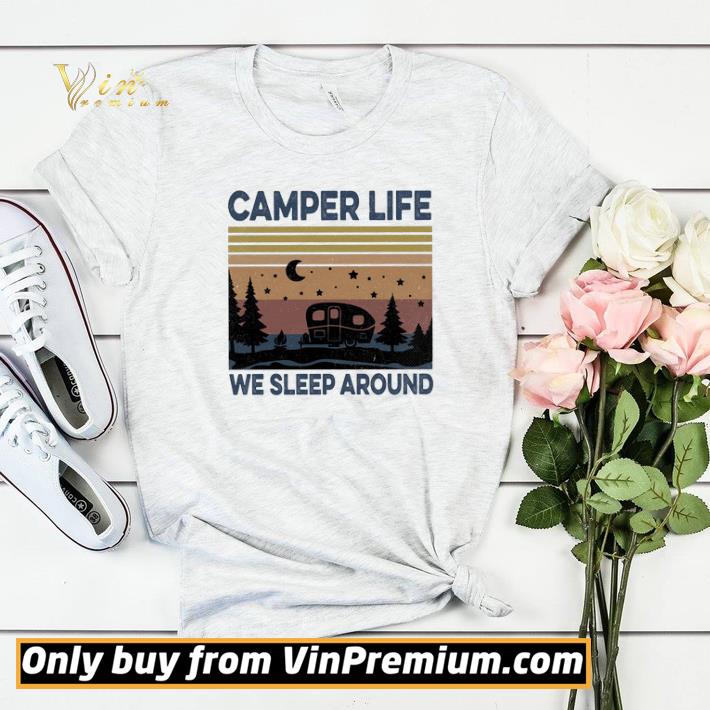 Camper Life We Sleep Around Vintage shirt sweater be83cf0c camper life we sleep around vintage shirt sweater 4 - Camper Life We Sleep Around Vintage shirt sweater