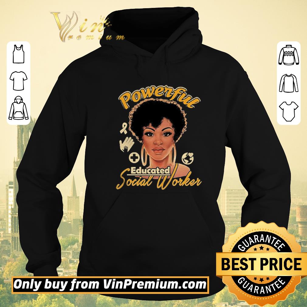 c09ba087 official powerful educated social worker shirt sweater 4 - Official Powerful Educated Social Worker shirt sweater