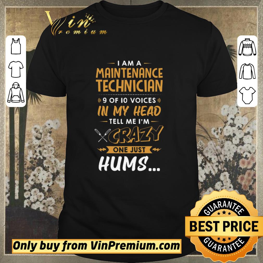 Top I Am A Maintenance Technician 9 Of 10 Voices In My Head Tell Me I'm Crazy shirt sweater
