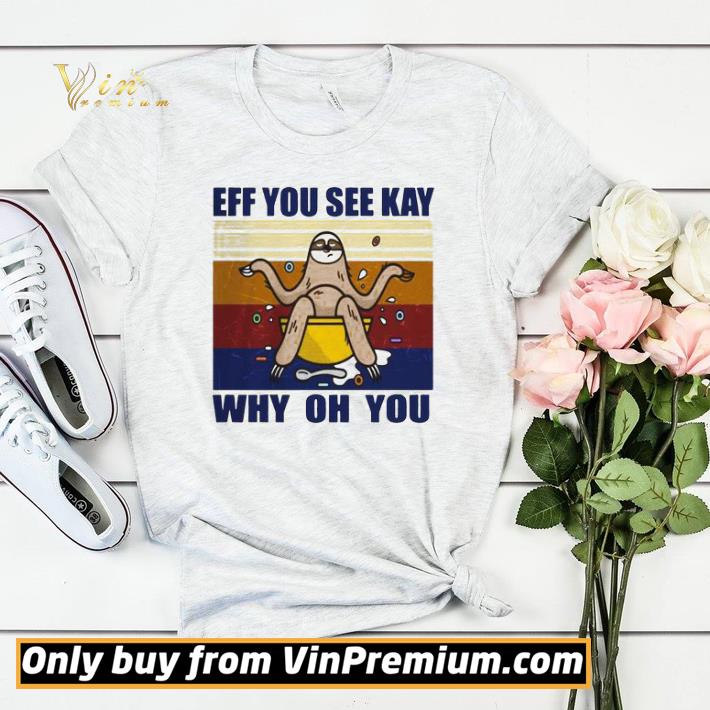 d1e8bfb1 hot sloth eff you see kay why oh you vintage shirt sweater 4 - Hot Sloth Eff You See Kay Why Oh You vintage shirt sweater