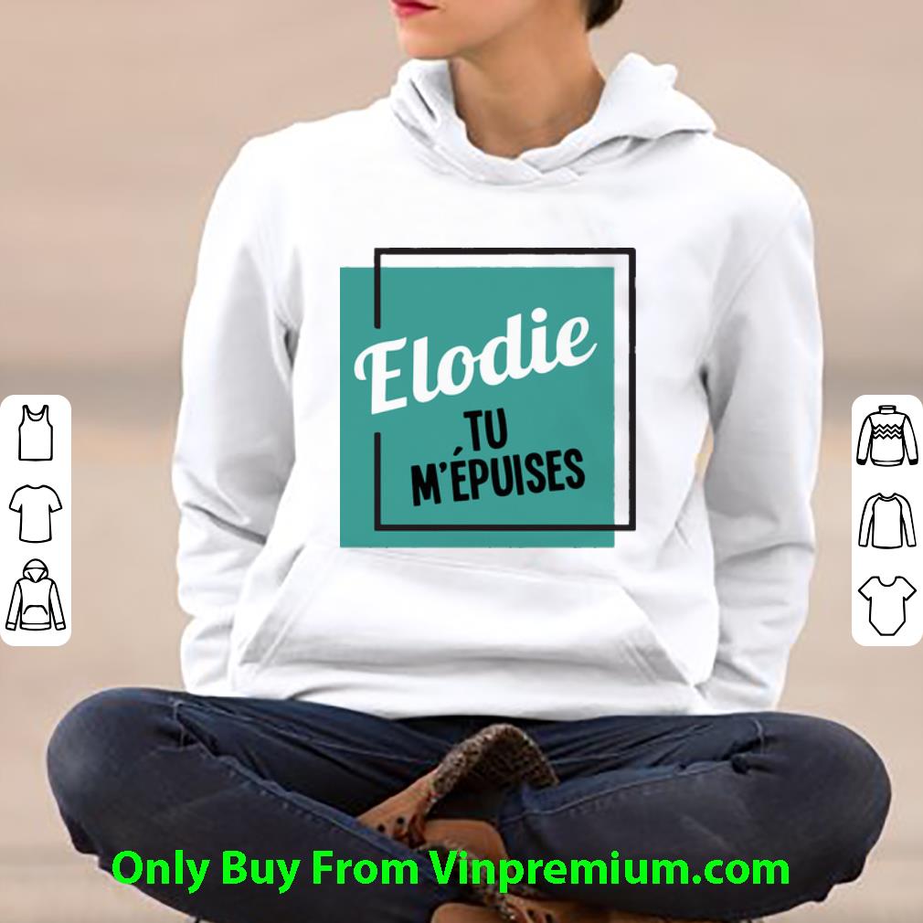 d71dbb4f original elodie tu m epuises shirt 4 - Original Elodie Tu M’epuises shirt
