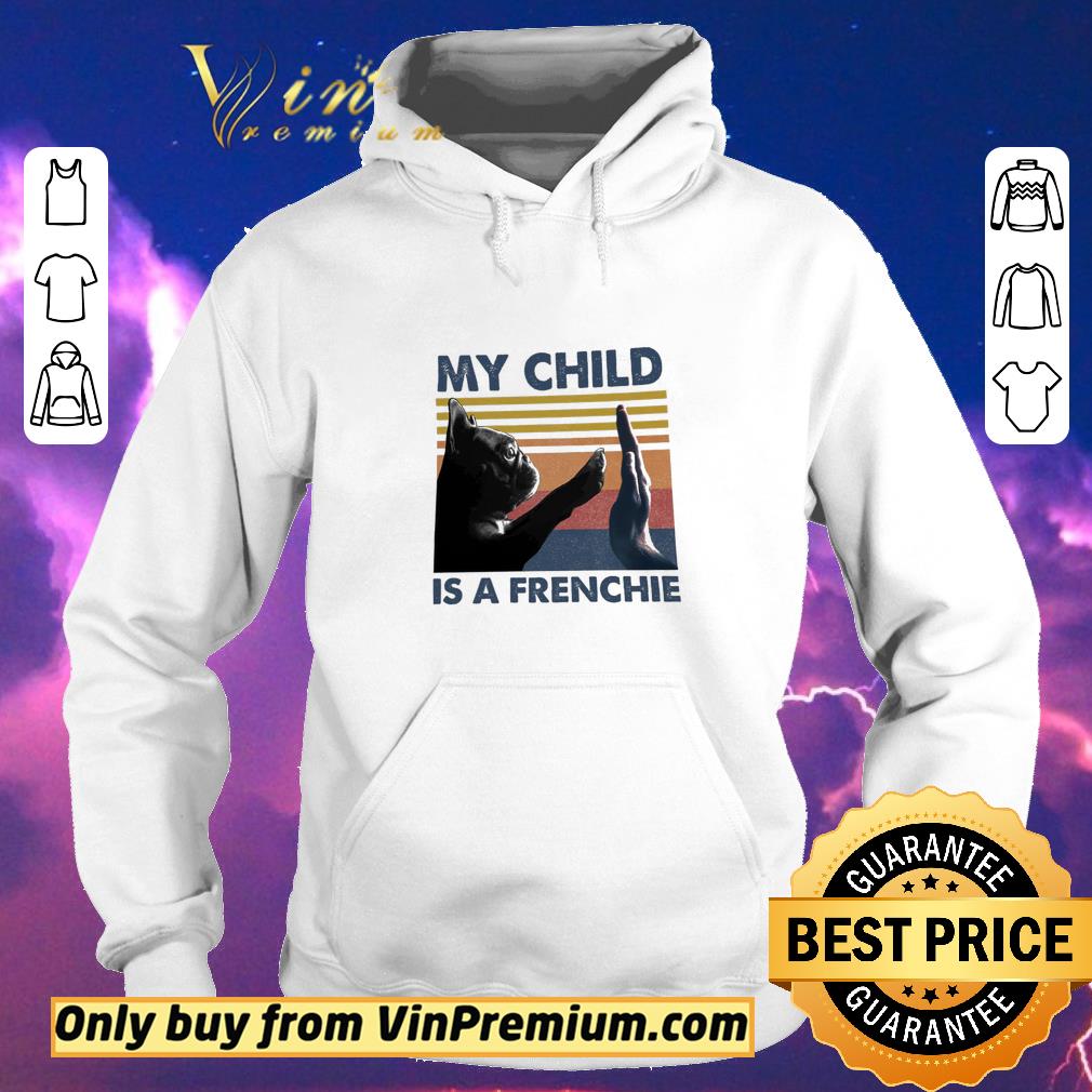 Original Pug Dog My Child Is A Frenchie Vintage shirt sweater d795cf34 original pug dog my child is a frenchie vintage shirt sweater 4 - Original Pug Dog My Child Is A Frenchie Vintage shirt sweater