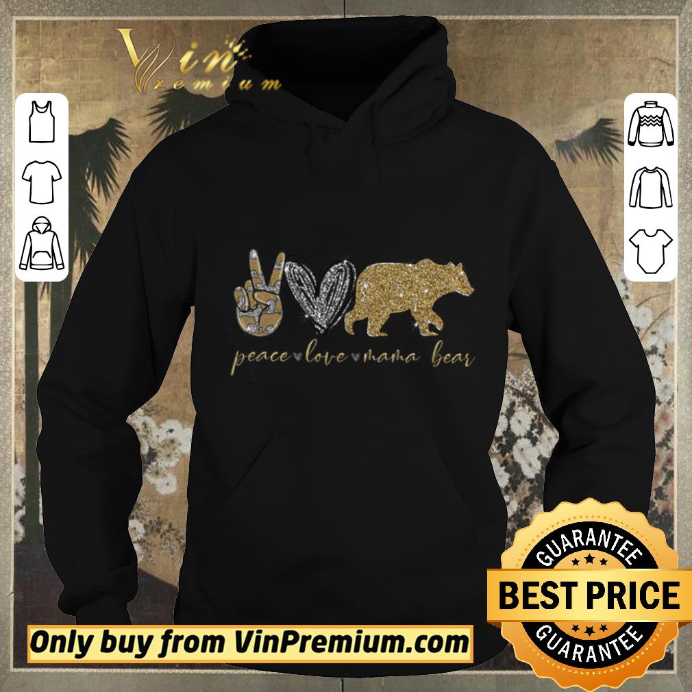 Original Peace Love Mama Bear shirt sweater dbe0e427 original peace love mama bear shirt sweater 4 - Original Peace Love Mama Bear shirt sweater