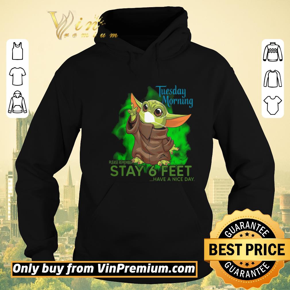 de686683 funny baby yoda mask tuesday morning please remember stay 6 feet have a nice day shirt sweater 4 - Funny Baby Yoda mask Tuesday Morning please remember stay 6 feet have a nice day shirt sweater