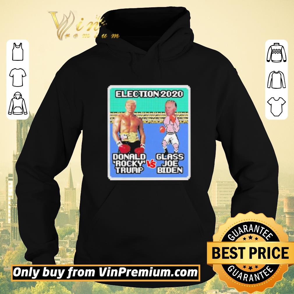 Nice Donald Rocky Trump Vs Glass Joe Biden Election 2020 shirt sweater df28a31b nice donald rocky trump vs glass joe biden election 2020 shirt sweater 4 - Nice Donald Rocky Trump Vs Glass Joe Biden Election 2020 shirt sweater