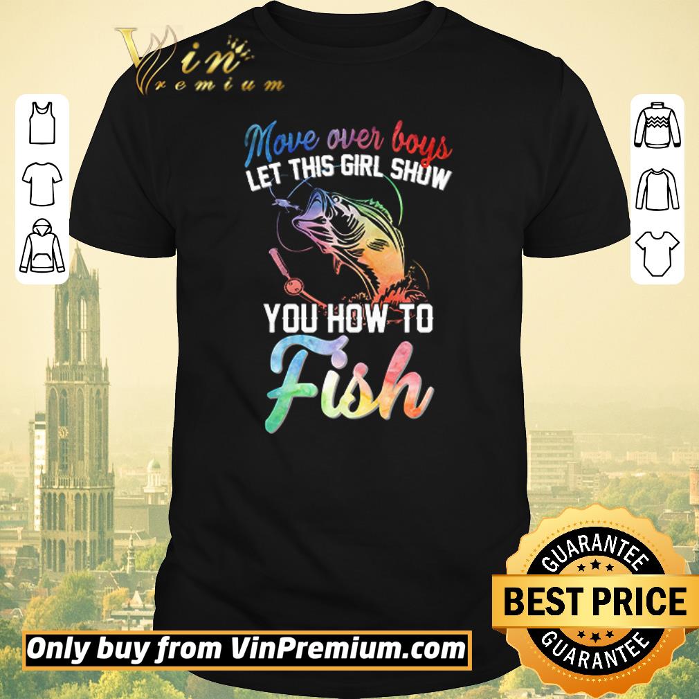 Awesome Move over boys let this girl show you how to fish shirt sweater