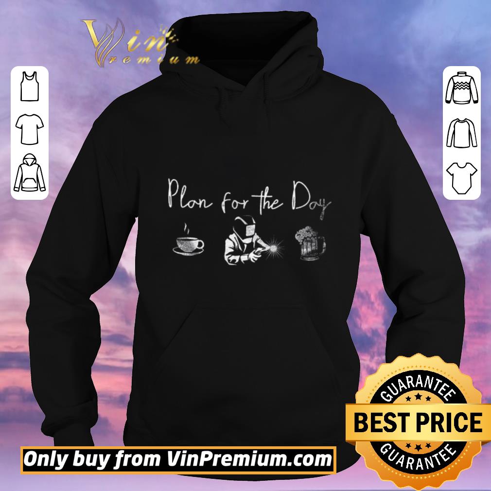 Original Plan For The Day Coffee Welder And Beer shirt sweater e3e47928 original plan for the day coffee welder and beer shirt sweater 4 - Original Plan For The Day Coffee Welder And Beer shirt sweater