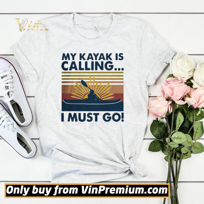 e7ad3496 my kayak is calling i must go vintage shirt sweater 4 - My Kayak Is Calling I Must Go Vintage shirt sweater