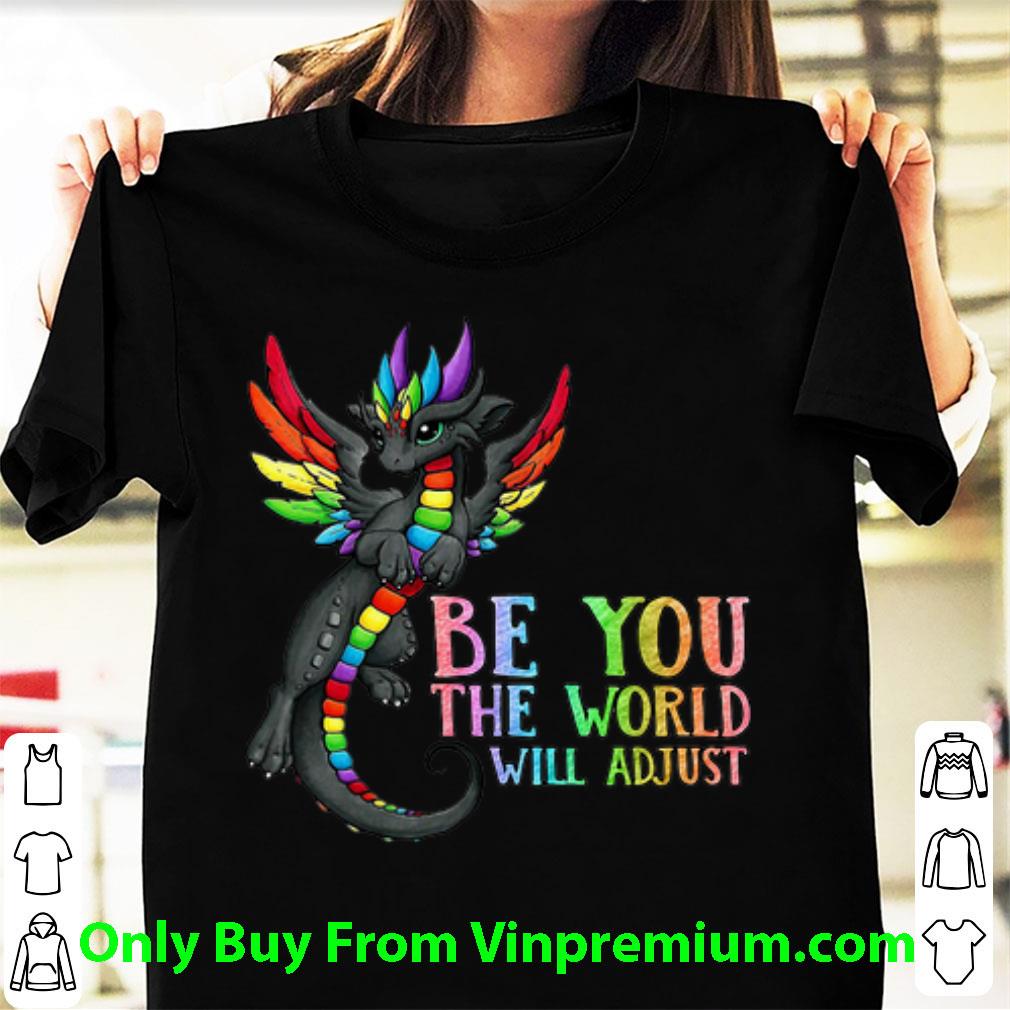 Nice Be You The World Will Adjust LBGT Dragon shirt