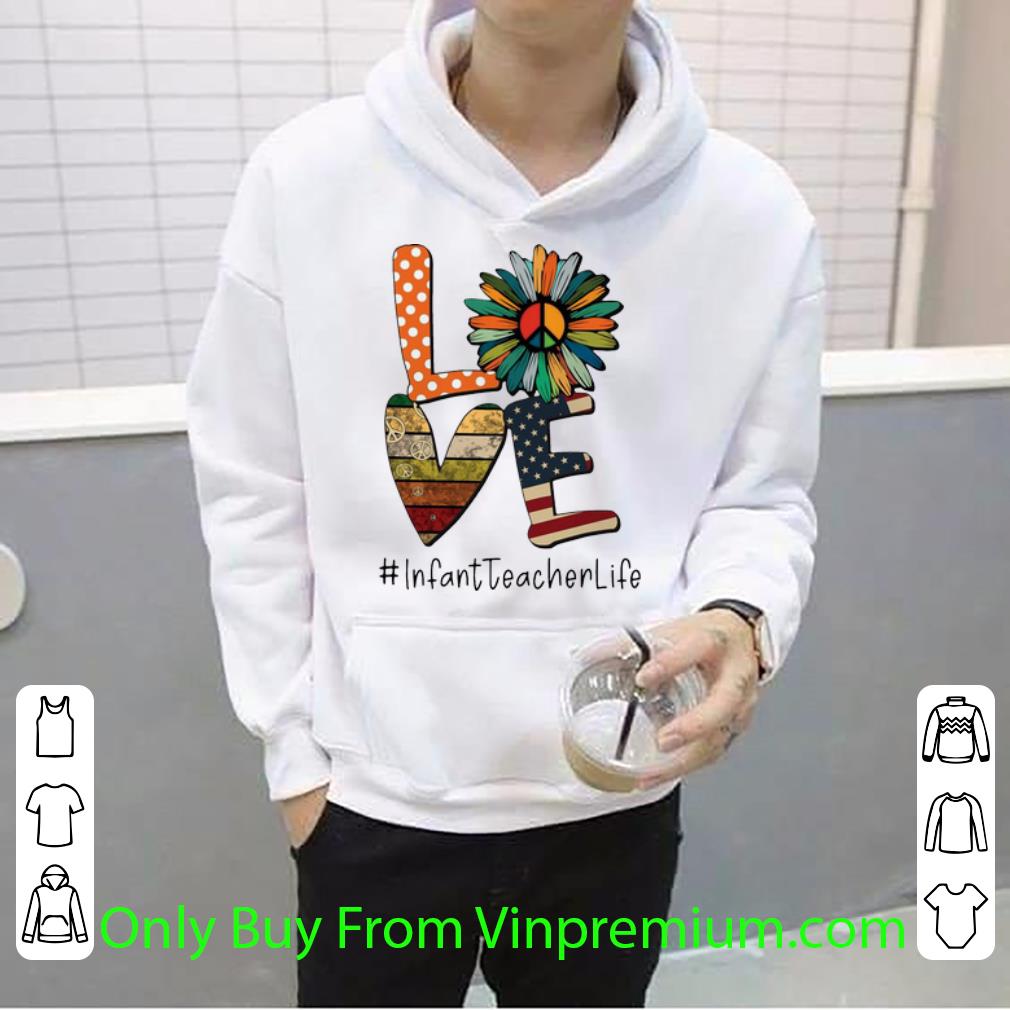 e980a392 hot love hippie sunflower american flag infant teacher life shirt 4 - Hot Love Hippie Sunflower American Flag Infant Teacher Life shirt