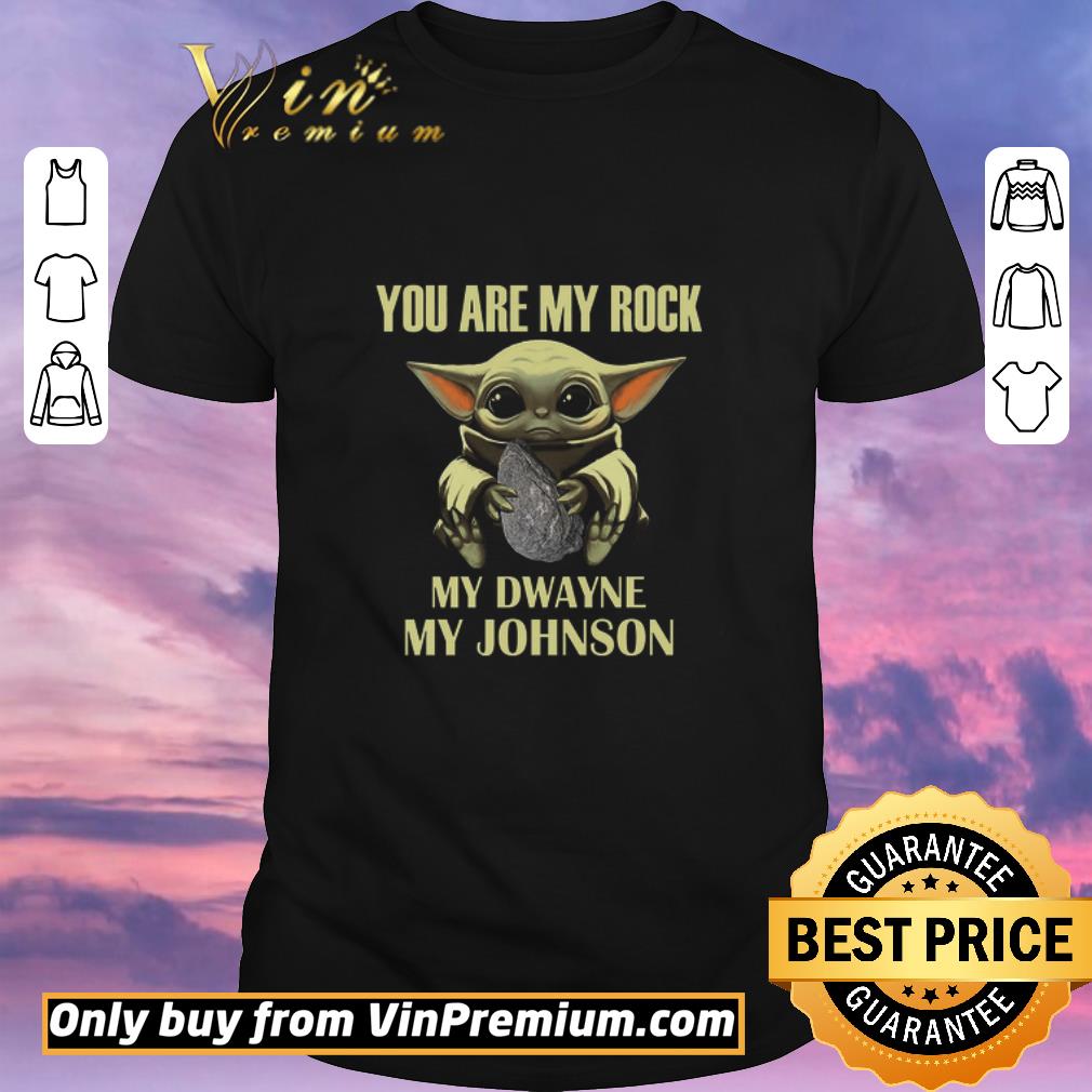 Awesome Baby Yoda You Are My Rock My Dwayne My Johnson shirt sweater