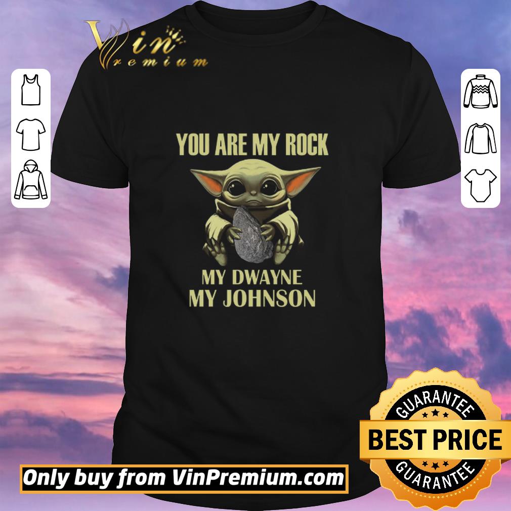 Awesome Baby Yoda You Are My Rock My Dwayne My Johnson shirt sweater