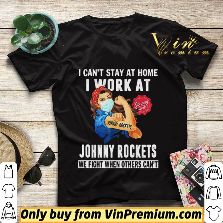 f0caf2e1 i can t stay at home i work at johnny rockets we fight coronavirus shirt sweater 4 - I can’t stay at home I work at Johnny Rockets we fight Coronavirus shirt sweater