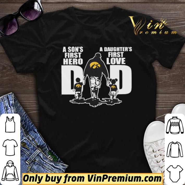Iowa Hawkeyes Dad a son’s first hero a daughter’s first love shirt sweater
