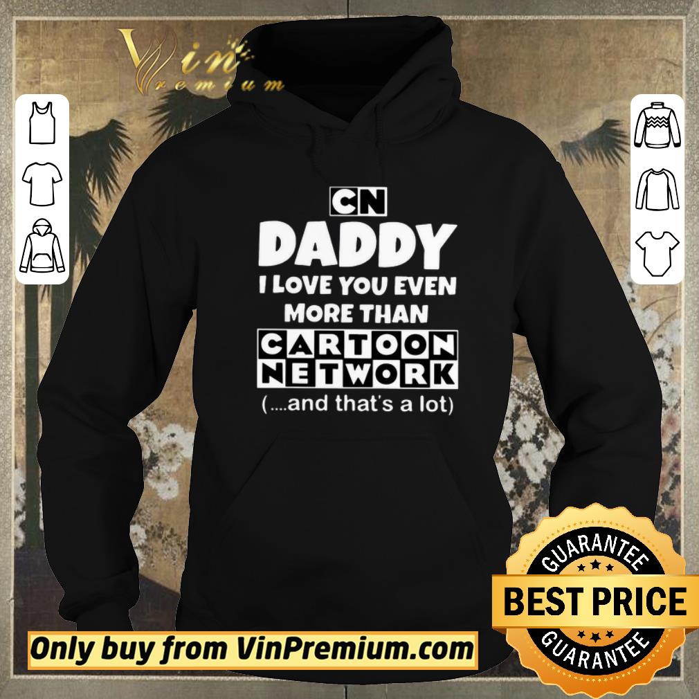 Premium Daddy I Love You Even More Than Cartoon Network And That’s A Lot shirt sweater 015585ee premium daddy i love you even more than cartoon network and that s a lot shirt sweater 4 - Premium Daddy I Love You Even More Than Cartoon Network And That’s A Lot shirt sweater