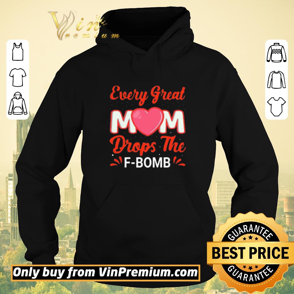 01dad06b nice every great mom drops the f bomb shirt 4 - Nice Every Great Mom Drops The F-Bomb shirt