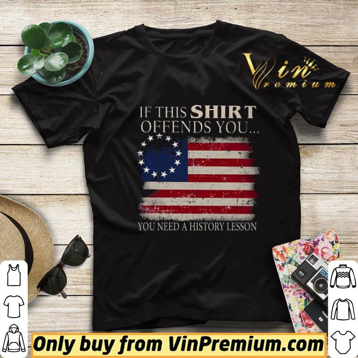If This Offends You You Need A History Lesson Betsy Ross Flag shirt sweater 01ecc5a5 if this offends you you need a history lesson betsy ross flag shirt sweater 4 - If This Offends You You Need A History Lesson Betsy Ross Flag shirt sweater