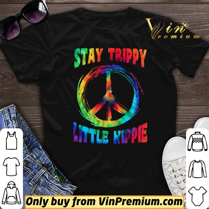 Stay Trippy Little Hippie shirt sweater