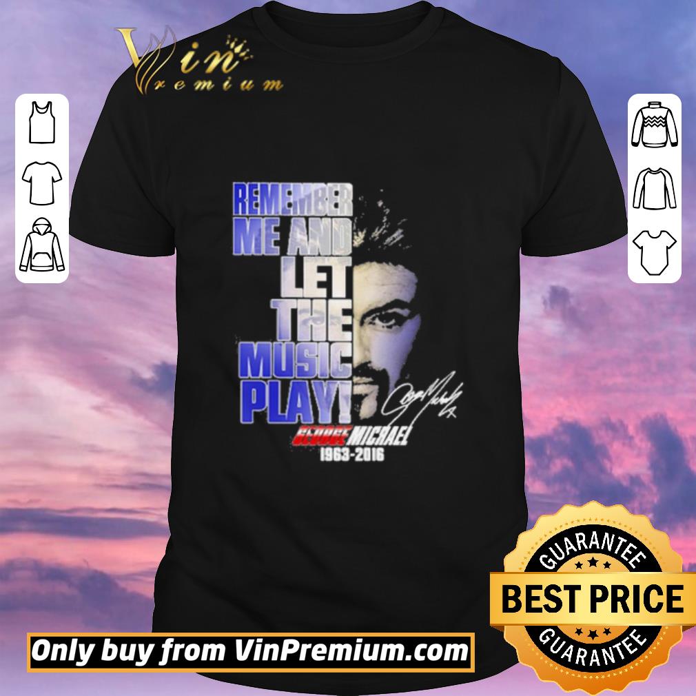 Pretty George Michael 1963 2016 face remember me and let the music play signature shirt sweater