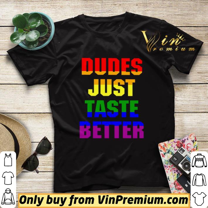 LGBT Dudes just taste better shirt sweater 05480e59 lgbt dudes just taste better shirt sweater 4 - LGBT Dudes just taste better shirt sweater