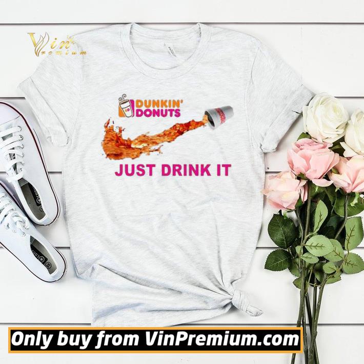0592bf81 dunkin donuts just drink it shirt sweater 4 - Dunkin Donuts Just Drink It shirt sweater