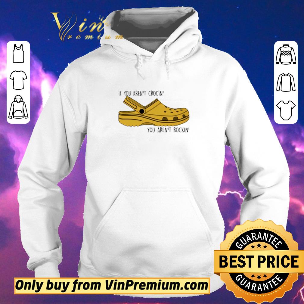 Funny If you aren’t crocin’ you aren’t rockin shirt sweater 09910e01 funny if you aren t crocin you aren t rockin shirt sweater 4 - Funny If you aren’t crocin’ you aren’t rockin shirt sweater