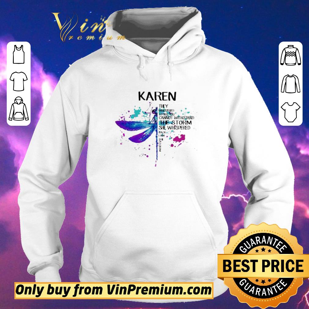 Premium Karen they whispered to her you cannot withstand the storm she whispered back i am the storm shirt sweater 0bee5eed premium karen they whispered to her you cannot withstand the storm she whispered back i am the storm shirt sweater 4 - Premium Karen they whispered to her you cannot withstand the storm she whispered back i am the storm shirt sweater