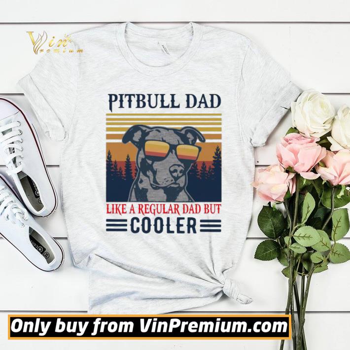 Pitbull Dad Like A Regular Dad But Cooler Vintage shirt sweater 0c729005 pitbull dad like a regular dad but cooler vintage shirt sweater 4 - Pitbull Dad Like A Regular Dad But Cooler Vintage shirt sweater