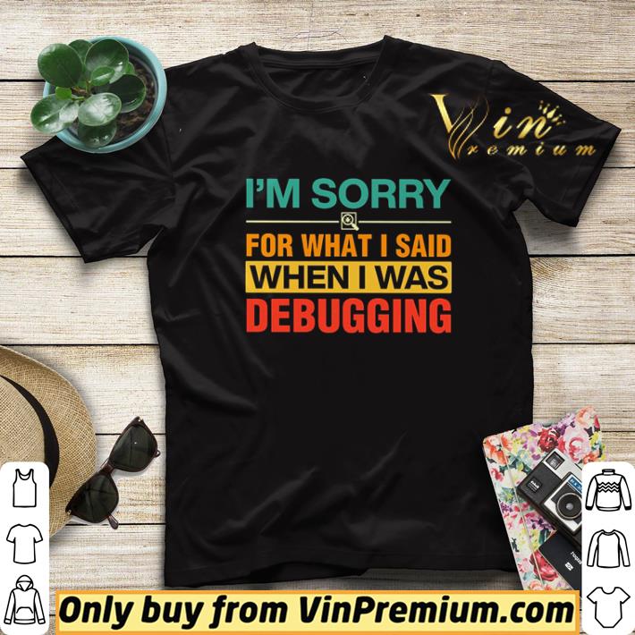 0e52e181 i m sorry for what i said when i was debugging shirt sweater 4 - I’m sorry for what I said when I was debugging shirt sweater