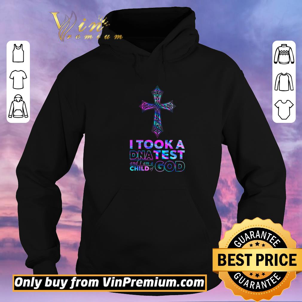 Awesome Cross I Took A Dna Test And I Am A Child Of God shirt sweater 0e8caca4 awesome cross i took a dna test and i am a child of god shirt sweater 4 - Awesome Cross I Took A Dna Test And I Am A Child Of God shirt sweater