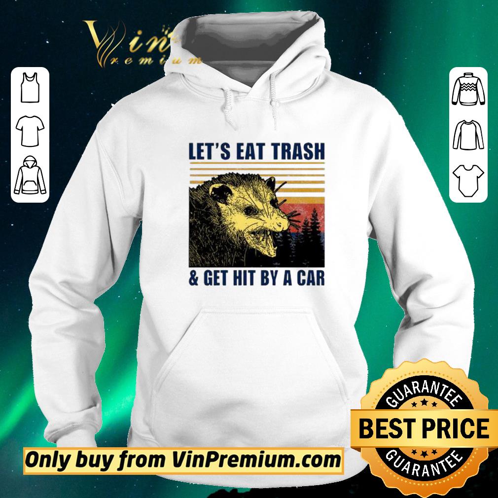 Original Let’s eat trash and get hit by a car vintage shirt sweater 0fa73893 original let s eat trash and get hit by a car vintage shirt sweater 4 - Original Let’s eat trash and get hit by a car vintage shirt sweater