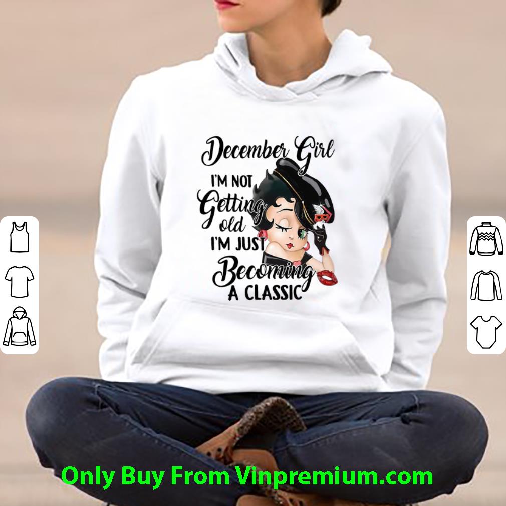 11bc1290 awesome betty boop december girl i m not getting old i m just becoming a classic shirt 4 - Awesome Betty Boop December Girl I'm Not Getting Old I'm Just Becoming A Classic shirt