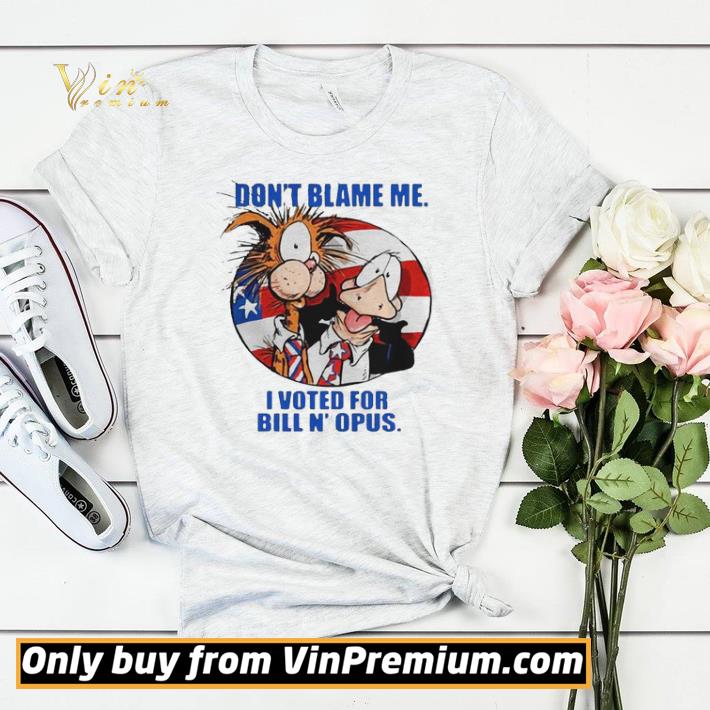 Dont blame me I voted for bill and opus shirt sweater 1349877e dont blame me i voted for bill and opus shirt sweater 4 - Dont blame me I voted for bill and opus shirt sweater