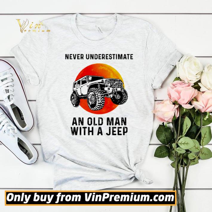 Never underestimate an old man with a Jeep shirt 13dc6cd3 never underestimate an old man with a jeep shirt 4 - Never underestimate an old man with a Jeep shirt
